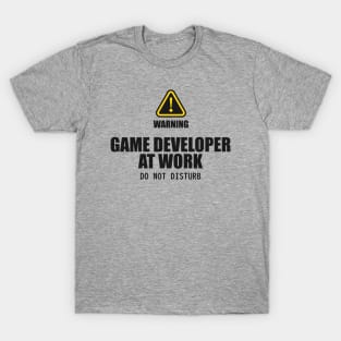 Game Developer At Work. Do Not Disturb T-Shirt